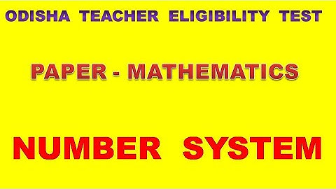 ODISHA  TEACHER  ELIGIBILITY  TEST    [ PAPER - MATHEMATICS ]  [ NUMBER  SYSTEM ]
