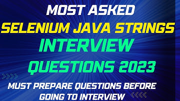 Most Important Selenium Java String Interview Questions and Answers 2023