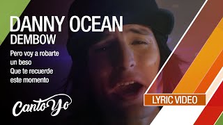 Danny Ocean - Dembow (Lyric Video) | CantoYo