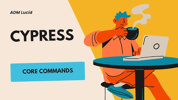 Cypress Core Commands Explained | Essential Commands for UI Testing
