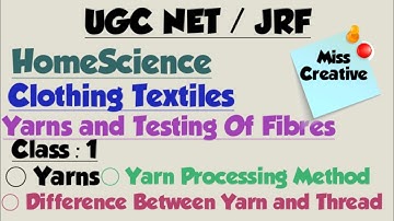 UGC NET/JRF 2021 HomeScience/Yarns and Testing of Fibres/Clothing and Textiles/ Class : 1