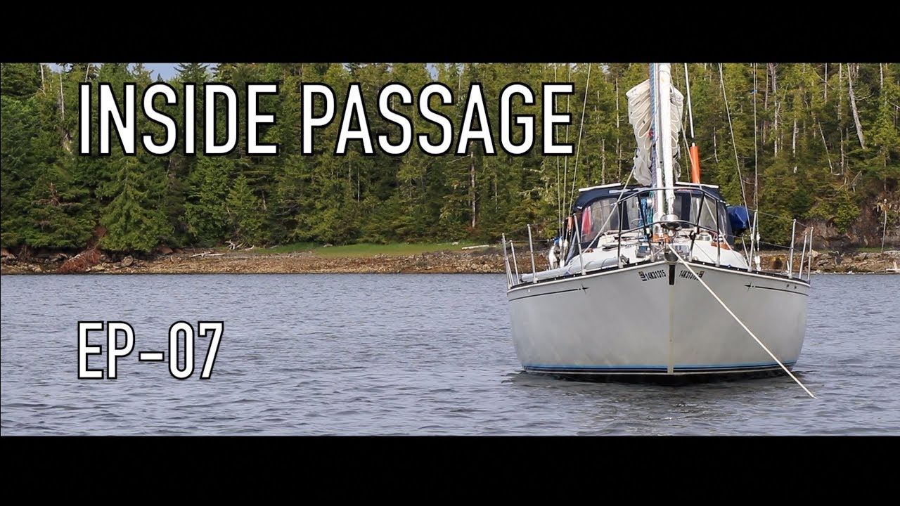 Life is Like Sailing – Inside Passage – Ep 07
