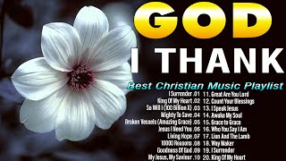 God I Thank🙏Beautiful 100 NonStop Praise & Worship songs 2024🙏Best Worship Songs of All Time