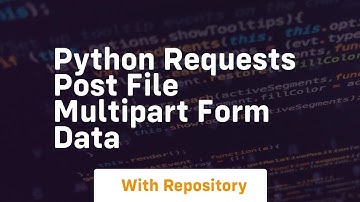 python requests post file multipart form data