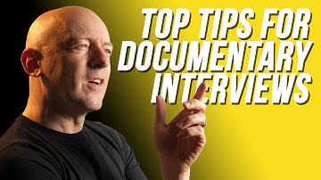Top 10 Documentary Filmmaking Interview Tips