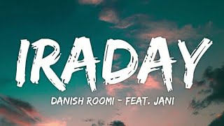Danish Roomi - Iraday (Lyrics - Lyrical Video) | Feat. Jani