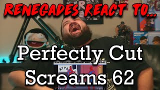 Renegades React to... Perfectly Cut Screams 62 by @Shimpy