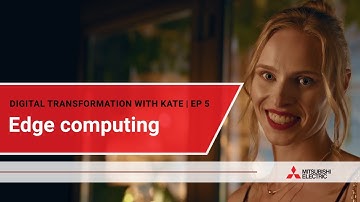 Digital transformation with Kate - episode 5 | Edge computing