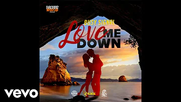 Busy Signal - Love Me Down