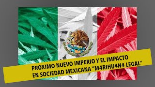 EL NUEVO IMPERIO,  LEGALIZAR M4R1HU4NA EN MEXICO,  EL CENADO