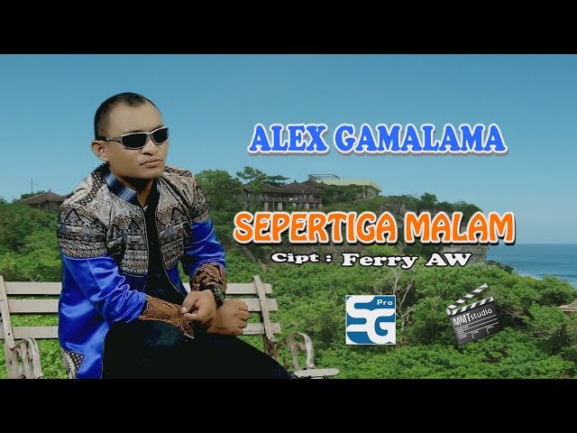 SEPERTIGA MALAM - ALEX GAMALAMA | Official Video class=