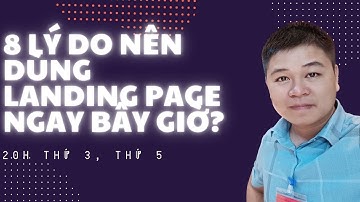 8 Lý Do Nên Dùng Landing Page Ngay Bây Giờ? - Trần Duy Ninh