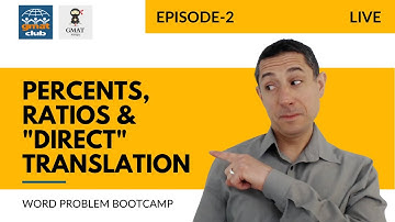 GMAT Ninja Series 3, Video 2: Word Problem Bootcamp Pt. 1: Percents, Ratios, & "Direct" Translation