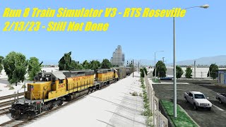 Run8 Train Simulator V3 - RTS Roseville - 2/13/23 - Stll Not Done