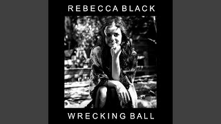 Video thumbnail of "Rebecca Black - Wrecking Ball"