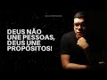 Deus não une pessoas, Deus une propósito! - Lucas Bersange