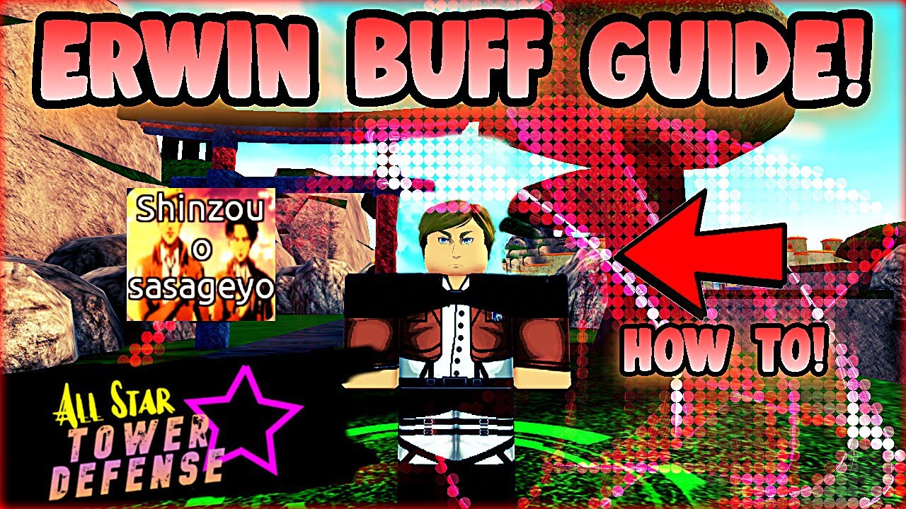 ⚔️ 3 Special Ways To Erwin Buff In All Star Tower Defense ⚔️ Roblox