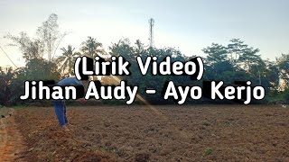 (Lirik Video) Jihan Audy - Ayo Kerjo