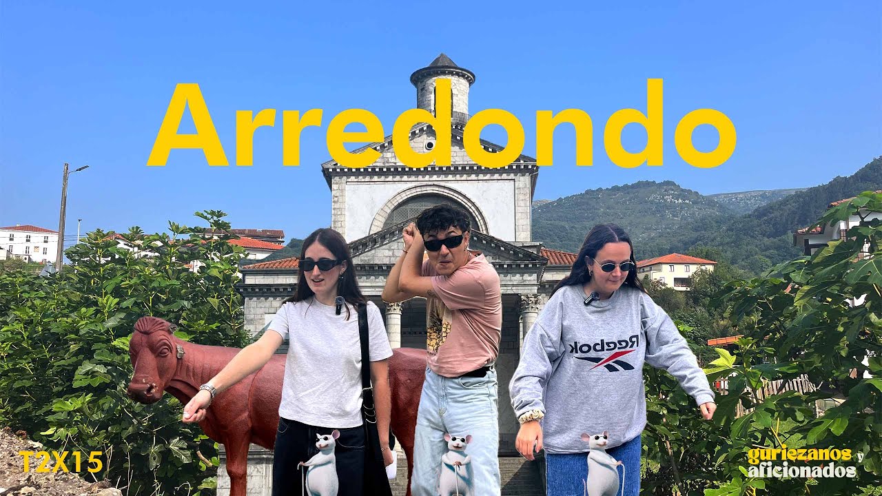Vamos a la Capital del Mundo · Arredondo | Guriezanos por Cantabria · T2x15