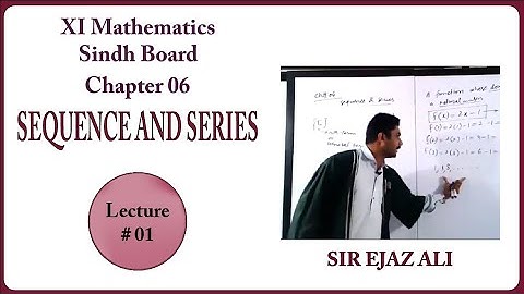 XI MATHS  Ch 6: Sequence and Series Lecture: 1