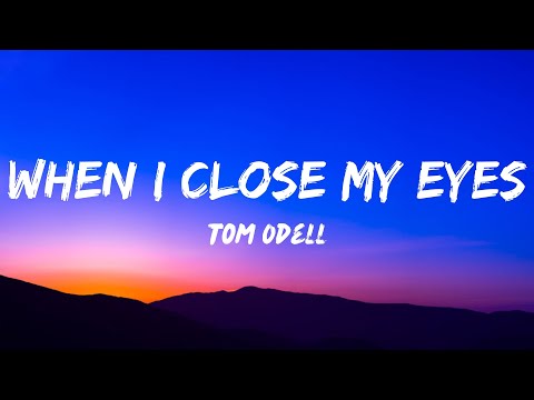Tom Odell When I Close My Eyes Lyrics Video