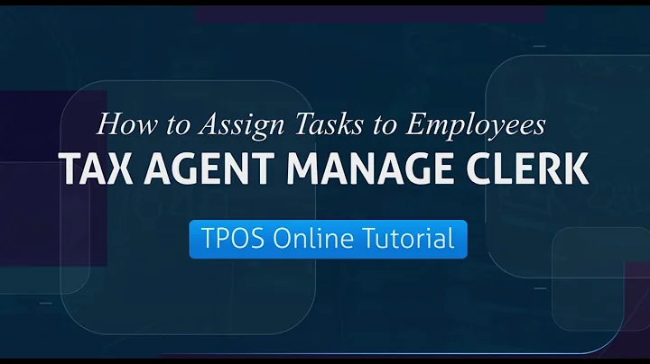 TPOS Tutorial - Tax Agent Manage Clerk