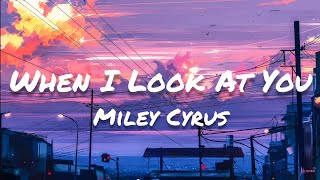 Miley Cyrus - When I Look At You (Lyrics)