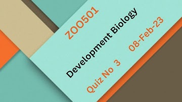 ZOO501 Development Biology Quiz No 3 Solution