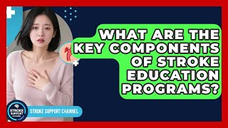 What Are the Key Components of Stroke Education Programs | Stroke Support Channel