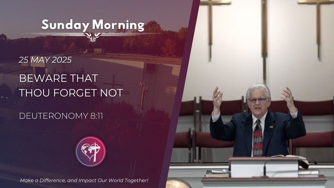 Beware That Thou Forget Not - 25 May 2025 - Sunday Morning - CBC Service