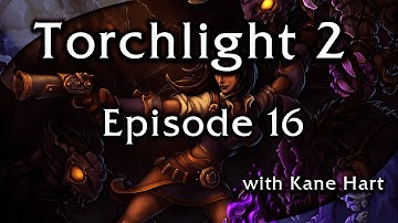 Torchlight 2 - Episode 16