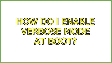 Ubuntu: How do I enable verbose mode at boot? (3 Solutions!!)