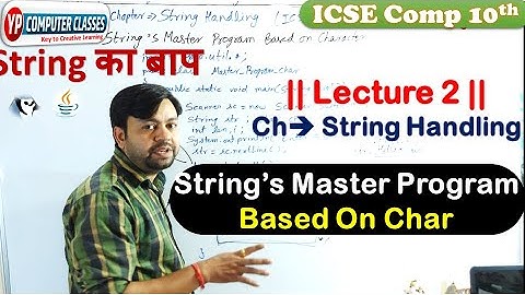 Lec 2 Chapter - String Handling || String
