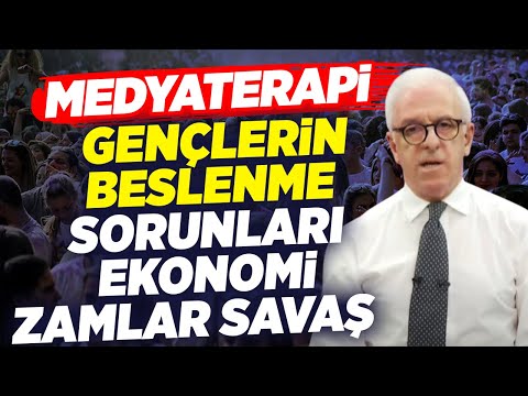 Zamlar, Gençlerin Beslenme Sorunları, Savaş, Ekonomi ve Gündemdekiler |  Medya Terapi