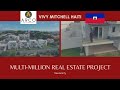 Visiting a multi million dollar real estate project in vivy mitchell haiti