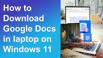How to download google docs in laptop on windows 11
