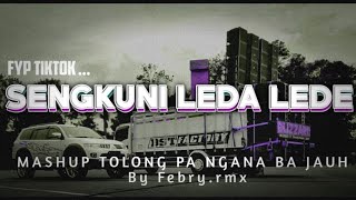 DJ Sengkuni Leda Lede_MASHUP_Tolong Pa Ngana Ba Jauh _Viral TikTok Terbaru By Febry.rmx