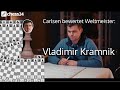 MAGNUS CARLSEN bewertet Weltmeister: VLADIMIR KRAMNIK