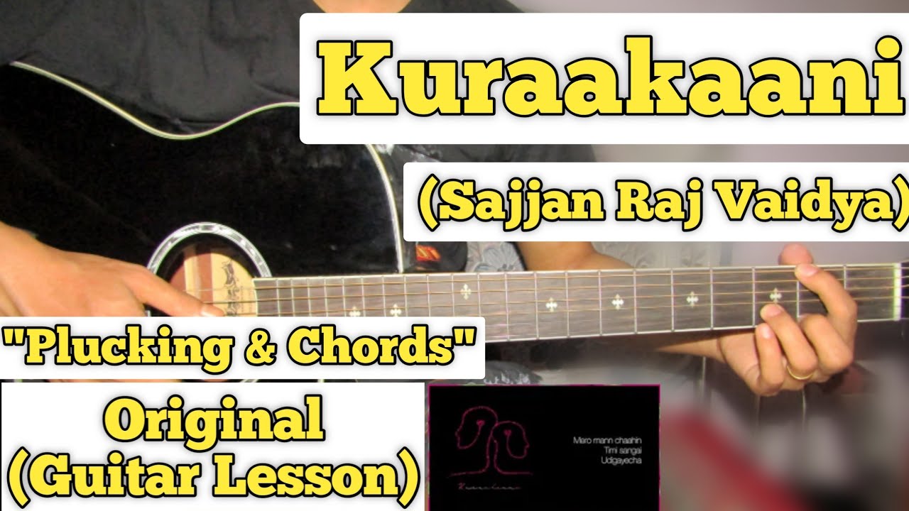 Kuraakaani   Sajjan Raj Vaidya  Guitar Lesson  Plucking  Chords  Complete Tutorial