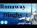 Runaway Dinghy - Sailing Mischief - Ep.21