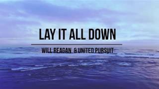 Lay it All Down - United Pursuit, Will Reagan (legendado)