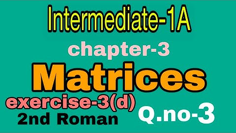Intermediate-1A//chapter-3//Matrices//determinant problems//exercise-3(d)//Q.no-3//A.P and T.S maths