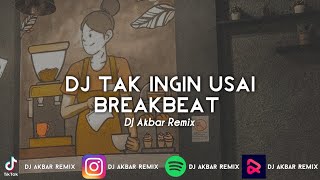 DJ TAK INGIN USAI BREAKBEAT VIRAL TIKTOK