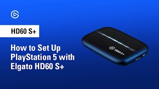 How to Set Up Playstation 5 with Elgato HD60 S+