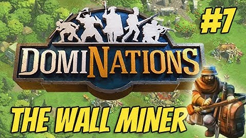 DomiNations Part 7 - The Wall Miner - FIRE IN THE HOLE! (iOS/Android)