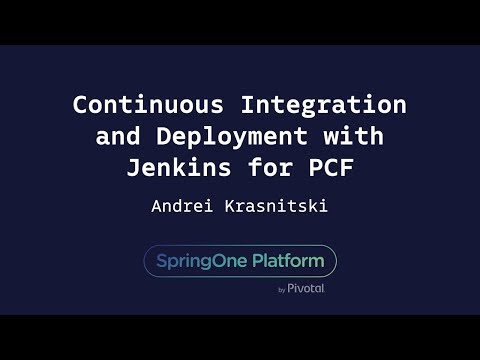 Continuous Integration and Deployment with Jenkins for PCF - Andrei Krasnitski, Altoros