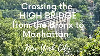 Crossing the HIGH BRIDGE from the Bronx to Manhattan in New York City