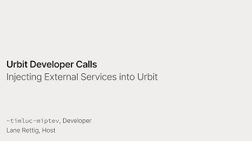 Developer Call: Injecting External Services into Urbit