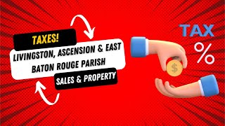 Moving to Livingston, East Baton Rouge or Ascension Parish? What are the Tax Rates?
