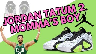 Jordan Tatum 2  |  Momma's Boy  | Jayson Tatum  |  Boston Celtics  |  IN-HAND LOOK